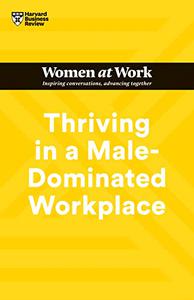 Thriving in a Male-Dominated Workplace (True  EPUB)
