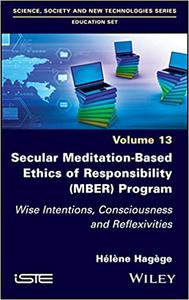 Secular Meditation-Based Ethics of Responsibility (MBER) Program Wise Intentions, Consciousness and Reflexivities