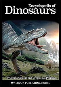 Encyclopedia of Dinosaurs Triassic, Jurassic and Cretaceous Periods