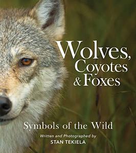 Wolves, Coyotes & Foxes Symbols of the Wild (Favorite Wildlife)