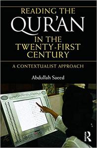 Reading the Qur'an in the Twenty-First Century A Contextualist Approach