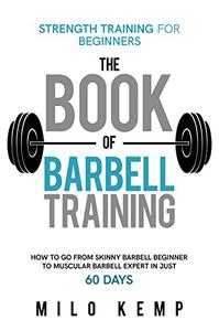 The Book of Barbell Training Strength Training for beginners