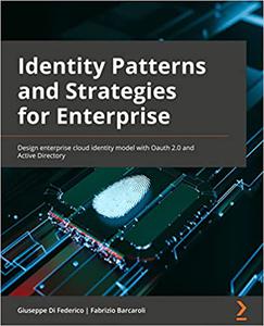 Cloud Identity Patterns and Strategies Design enterprise cloud identity models with OAuth 2.0 and Azure Active Directory