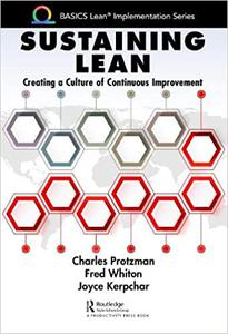 Sustaining Lean Creating a Culture of Continuous Improvement (BASICS Lean® Implementation)