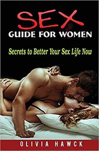 Sex Guide for Women Secrets to Better Your Sex Life Now