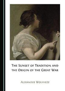 The Sunset of Tradition and the Origin of the Great War