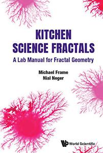 Kitchen Science Fractals A Lab Manual for Fractal Geometry