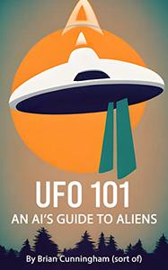 UFO 101 An AI's Guide to Aliens