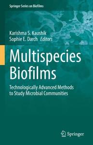 Multispecies Biofilms Technologically Advanced Methods to Study Microbial Communities