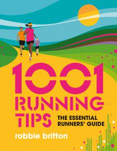 1001 Running Tips The essential runners' guide (1001 Tips)
