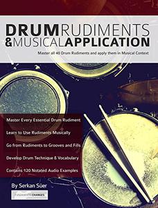 Drum Rudiments & Musical Application Master all 40 Drum Rudiments and apply them in Musical Context