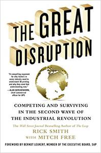 The Great Disruption Competing and Surviving in the Second Wave of the Industrial Revolution