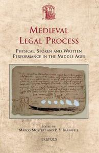 Medieval Legal Process Physical, Spoken and Written Performance in the Middle Ages