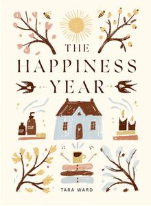 The Happiness Year How to Find Joy in Every Season