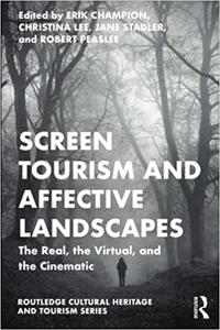 Screen Tourism and Affective Landscapes The Real, the Virtual, and the Cinematic