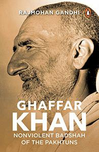 Ghaffar Khan Nonviolent Badshah of the Pakhtuns
