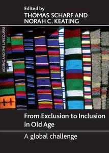 From Exclusion to Inclusion in Old Age A Global Challenge