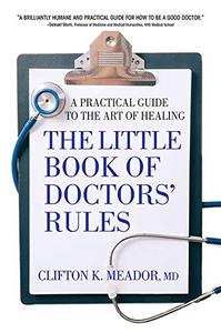 The Little Book of Doctors' Rules A Practical Guide to the Art of Healing