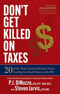 Don't Get Killed on Taxes 20 of the Most Common Reasons You're Sending Too Much Money to the IRS