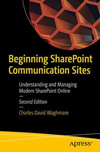 Beginning SharePoint Communication Sites Understanding and Managing Modern SharePoint Online, 2nd Edition