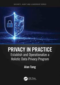 Privacy in Practice Establish and Operationalize a Holistic Data Privacy Program