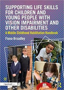 Supporting Life Skills for Children and Young People with Vision Impairment and Other Disabilities A Middle Childhood H