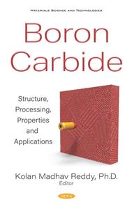 Boron Carbide  Structure, Processing, Properties and Applications