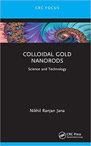 Colloidal Gold Nanorods Science and Technology