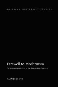 Farewell to Modernism On Human Devolution in the Twenty-First Century