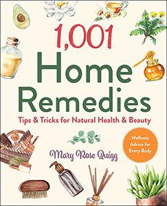 1,001 Home Remedies Tips & Tricks for Natural Health & Beauty (1,001 Tips & Tricks)