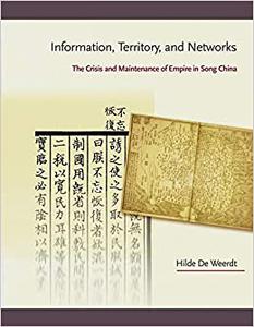 Information, Territory, and Networks The Crisis and Maintenance of Empire in Song China