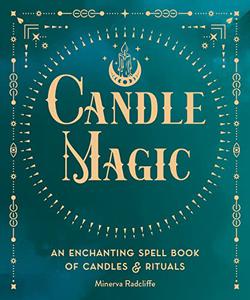 Candle Magic An Enchanting Spell Book of Candles and Rituals