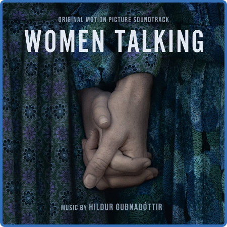 Hildur Guðnadóttir - Women Talking (Original Motion Picture Soundtrack) (2022)