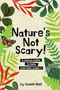 Nature's not scary 6 nature walks to take with kids under 7