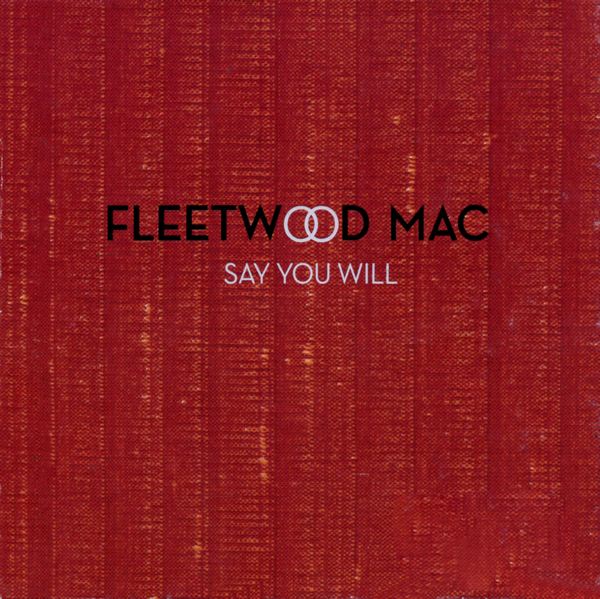 Fleetwood Mac - Say You Will (2003) [Limited Edition] (2CD)Lossless