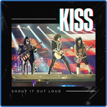 Kiss - Shout It Out Loud (2022) FLAC