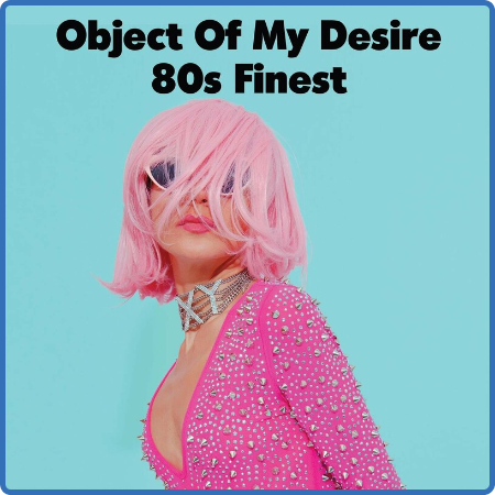 Various Artists - Object of My Desire - 80s Finest (2022)