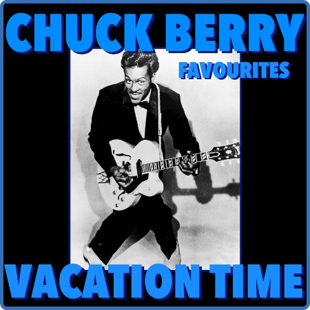 Chuck Berry - Vacation Time Chuck Berry Favourites (2022) FLAC