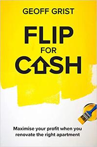 Flip for Cash Maximise your profit when you renovate the right apartment
