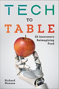 Tech to Table 25 Innovators Reimagining Food