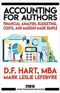 Accounting for Authors Financial Analysis, Budgeting, Costs, and Margin Made Simple