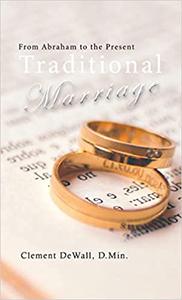 Traditional Marriage From Abraham to the Present