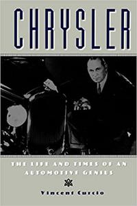 Chrysler The Life and Times of an Automotive Genius