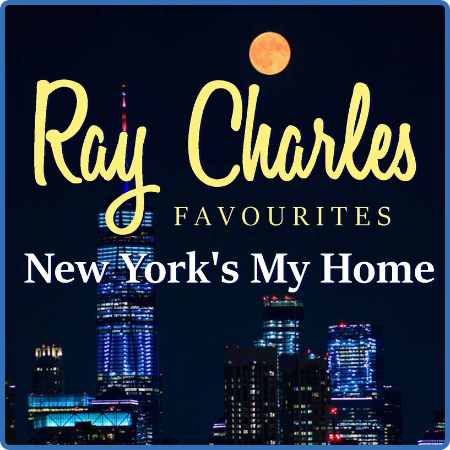 Ray Charles - New York's My Home Ray Charles Favourites (2022) FLAC