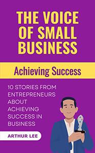 The Voice of Small Business Achieving Success