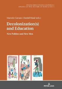Decolonization(s) and Education New Polities and New Men