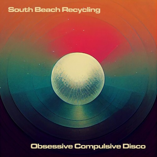 VA - South Beach Recycling - Obsessive Compulsive Disco (2022) (MP3)