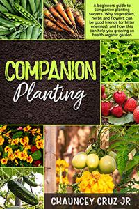 Companion Planting A beginners guide to companion planting secrets