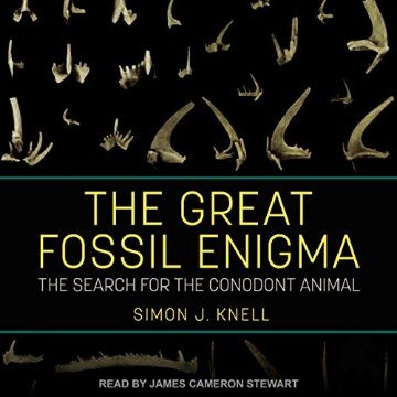 The Great Fossil Enigma The Search for the Conodont Animal [Audiobook]
