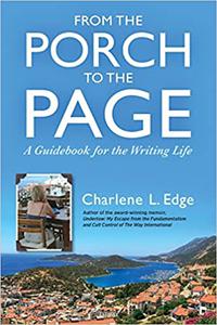 From the Porch to the Page A Guidebook for the Writing Life